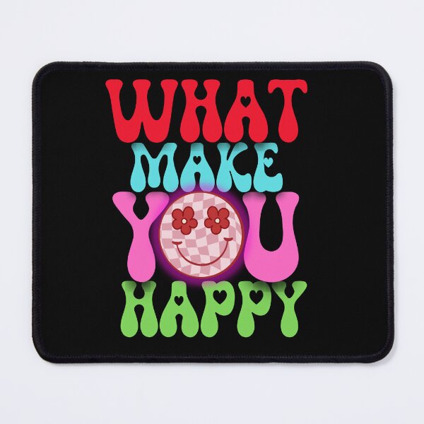 Item preview, What make you happy The ideal present for those who enjoy smiling! designed and sold by MysteriousBazar.