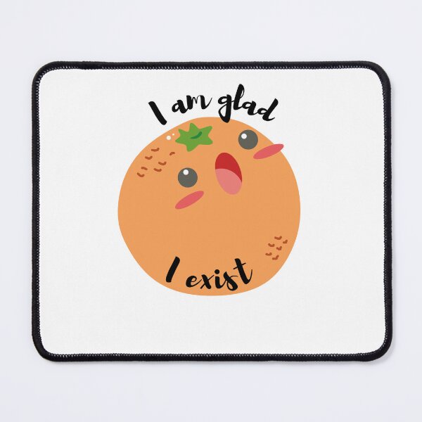 Item preview, Kawaii orange I am glad I exist poem designed and sold by Cosmicworld07.