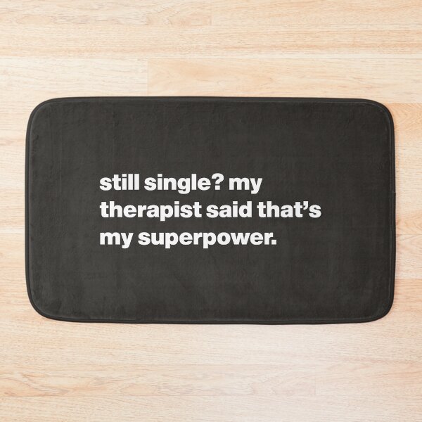 Item preview, Still Single? My Therapist Said That's My Superpower designed and sold by nancycrazy.