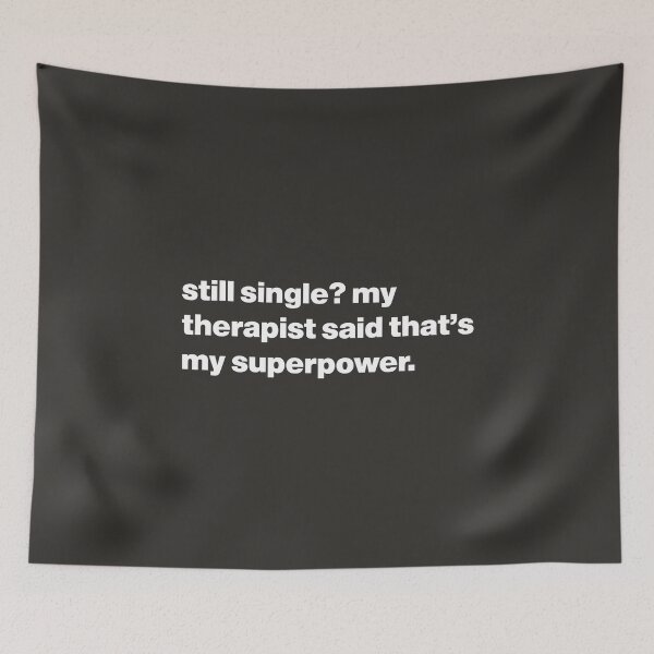 Item preview, Still Single? My Therapist Said That's My Superpower designed and sold by nancycrazy.