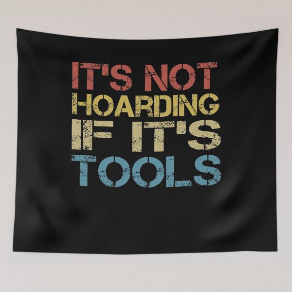 Item preview, It's Not Hoarding If It's Tools - Tools Mechanic Lovers designed and sold by SakuraPxl.