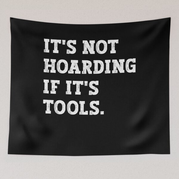 Item preview, It's Not Hoarding If It's Tools - Tools Mechanic Lovers designed and sold by SakuraPxl.