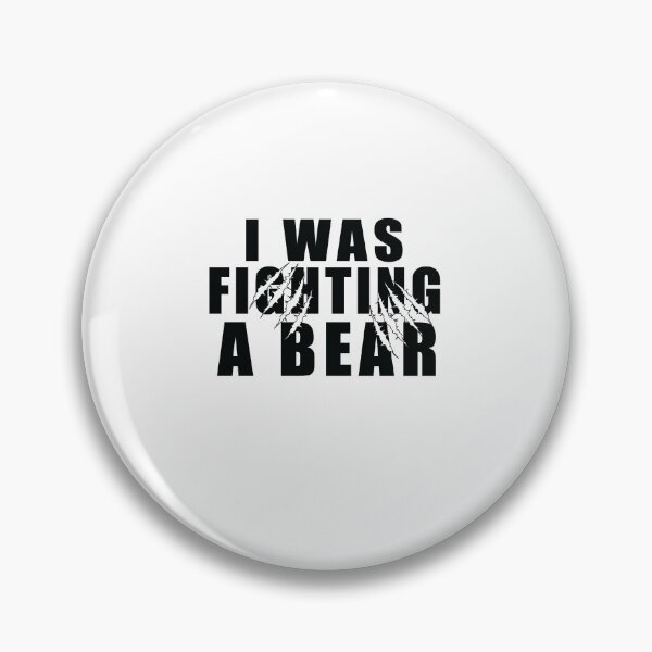 Item preview,  I Was Fighting A Bear - Outdoor Lover - Wildlife Adventure designed and sold by SakuraPxl.