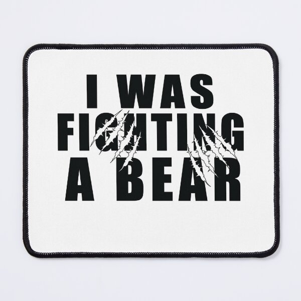 Item preview,  I Was Fighting A Bear - Outdoor Lover - Wildlife Adventure designed and sold by SakuraPxl.