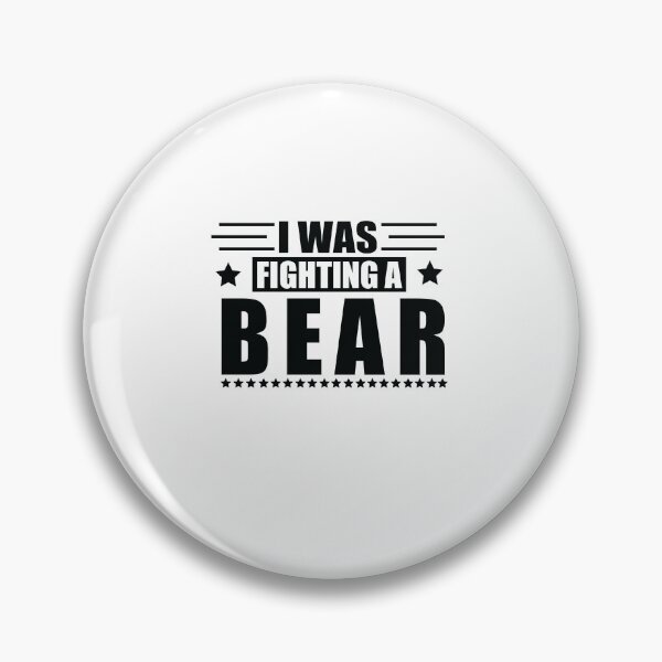 Item preview,  I Was Fighting A Bear - Outdoor Lover - Wildlife Adventure designed and sold by SakuraPxl.