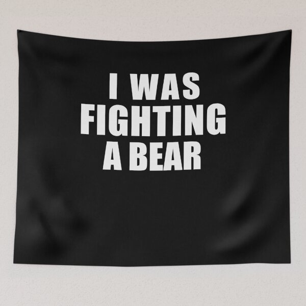 Item preview,  I Was Fighting A Bear - Outdoor Lover - Wildlife Adventure designed and sold by SakuraPxl.