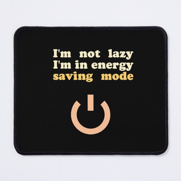 Item preview, I'm not lazy, I'm in energy-saving mode - version 2. designed and sold by adam1762.
