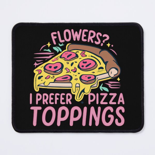 Item preview, Flowers I Prefer Pizza Toppings designed and sold by Itsheartshop.