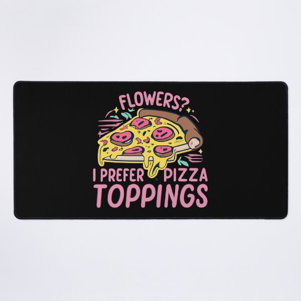 Item preview, Flowers I Prefer Pizza Toppings designed and sold by Itsheartshop.