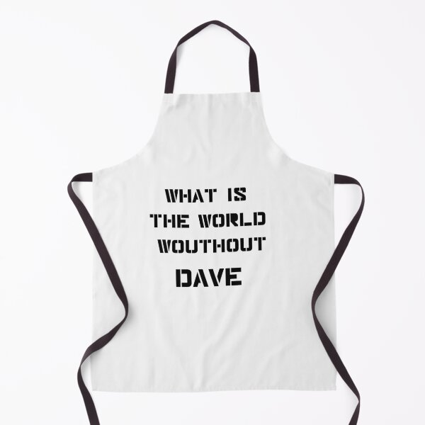 Item preview,  WHAT IS THE WORLD WITHOUT DAVE designed and sold by sarina G.