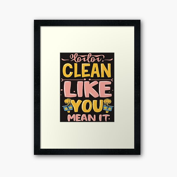 Item preview, Cool shirt for those who like cleaning- 'CLEAN LIKE YOU MEAN IT' designed and sold by Gadget80.