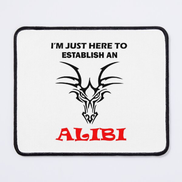 Item preview, I'm just here to establish an alibi designed and sold by LinkyLankStank.