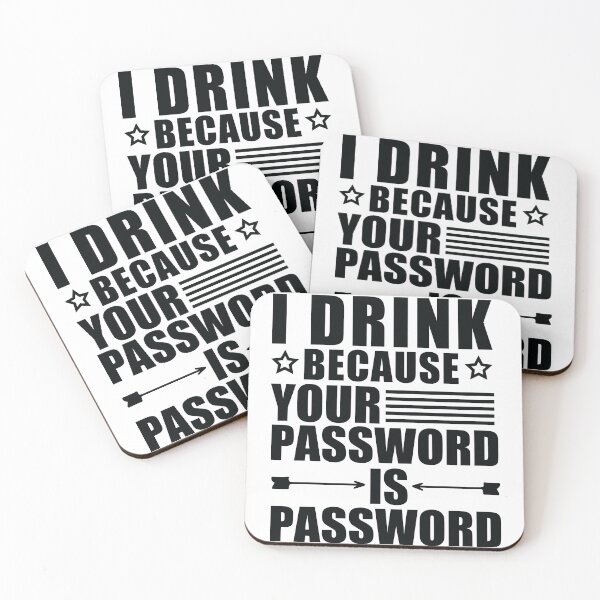 Item preview, I Drink Because Your Password Is Password designed and sold by SakuraPxl.