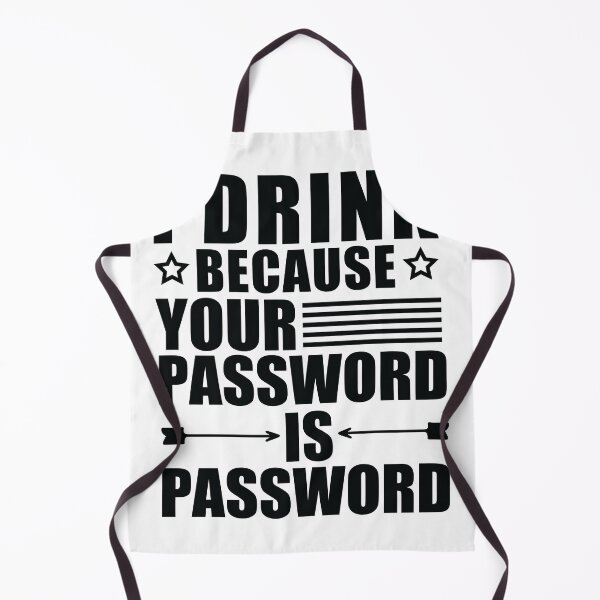 Item preview, I Drink Because Your Password Is Password designed and sold by SakuraPxl.