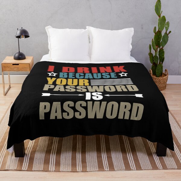 Item preview, I Drink Because Your Password Is Password designed and sold by SakuraPxl.