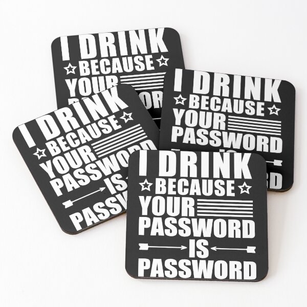 Item preview,  I Drink Because Your Password Is Password designed and sold by SakuraPxl.