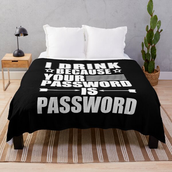 Item preview, I Drink Because Your Password Is Password designed and sold by SakuraPxl.