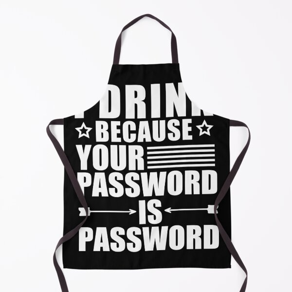 Item preview, I Drink Because Your Password Is Password designed and sold by SakuraPxl.