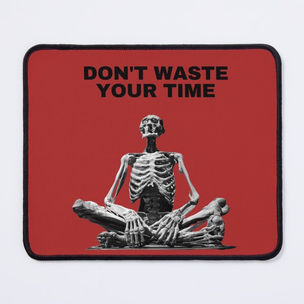 Item preview, Don't Waste Your Time designed and sold by StonePine.