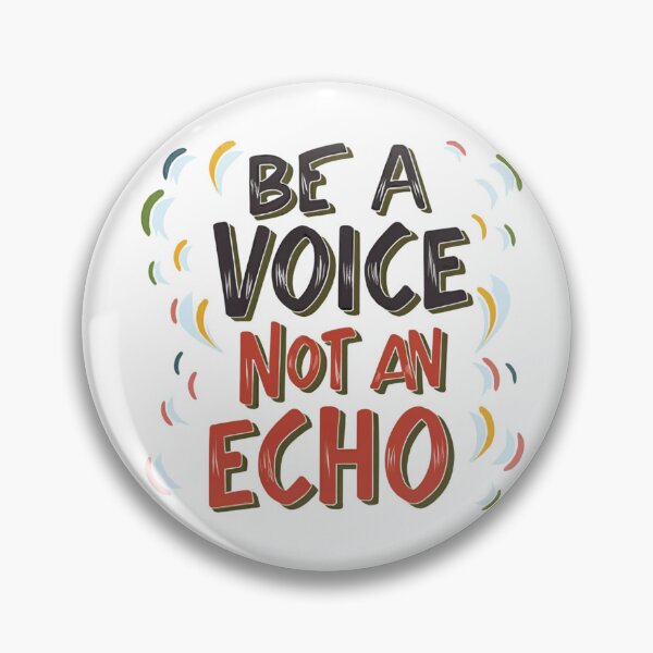 Item preview, Be A Voice Not An Echo designed and sold by Tellscombe.