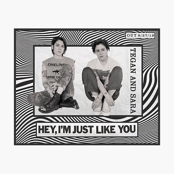 Item preview, Tegan and Sara Hey I'm just like you black and white  designed and sold by Petra Zegnal.