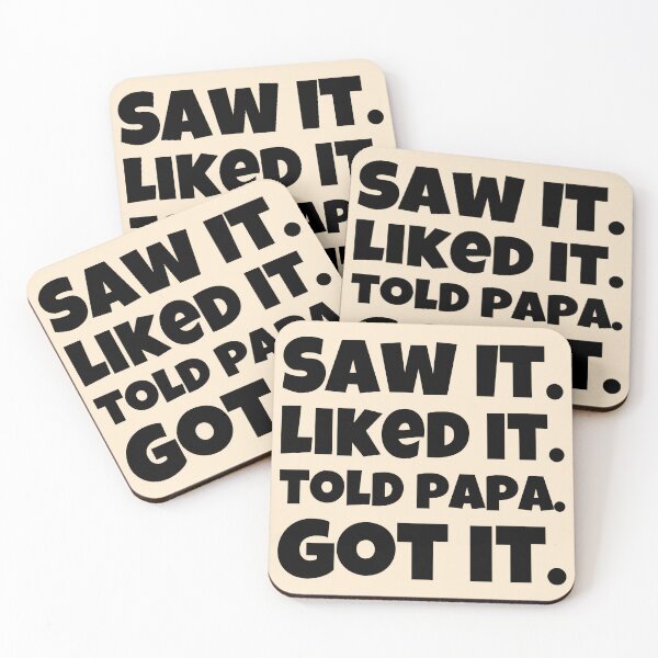 Item preview, Saw It, Liked It, Told Papa, Got It Design designed and sold by ShamblesShirts.