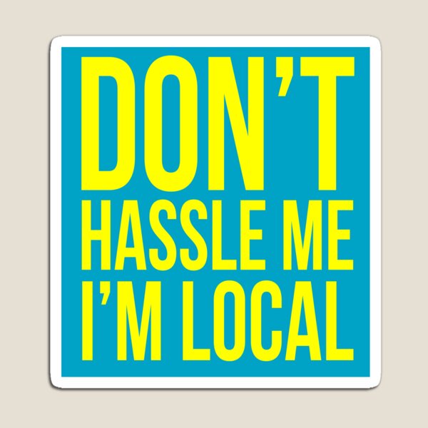 Item preview, Don’t hassle me I’m local designed and sold by Primotees.