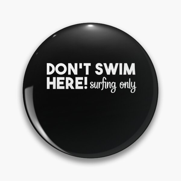 Item preview, Don't Swim Here Surfing Only, Surfer Lover designed and sold by Mahfouf Younes.