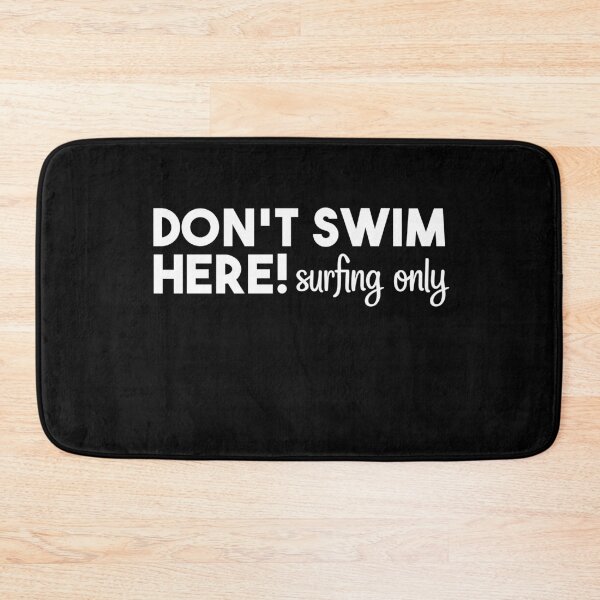 Item preview, Don't Swim Here Surfing Only, Surfer Lover designed and sold by Mahfouf Younes.
