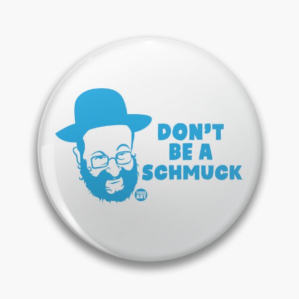 Item preview, DON'T BE A SCHMUCK designed and sold by TODD GOLDMAN.