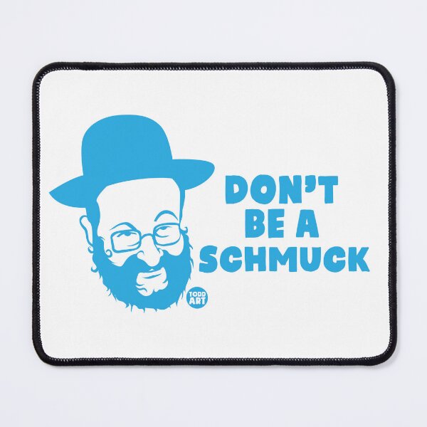 Artikelvorschau, DON'T BE A SCHMUCK entworfen und verkauft von TODD GOLDMAN.