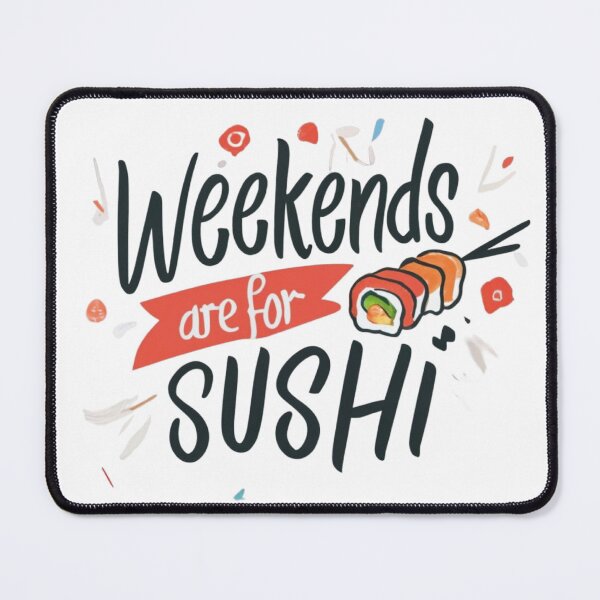 Item preview, weekends are for sushi designed and sold by brokenpones.
