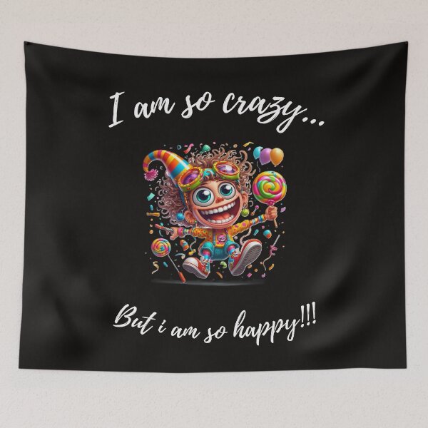 Item preview, i am so Crazy, happy, funny  designed and sold by PrinceskiKinii.