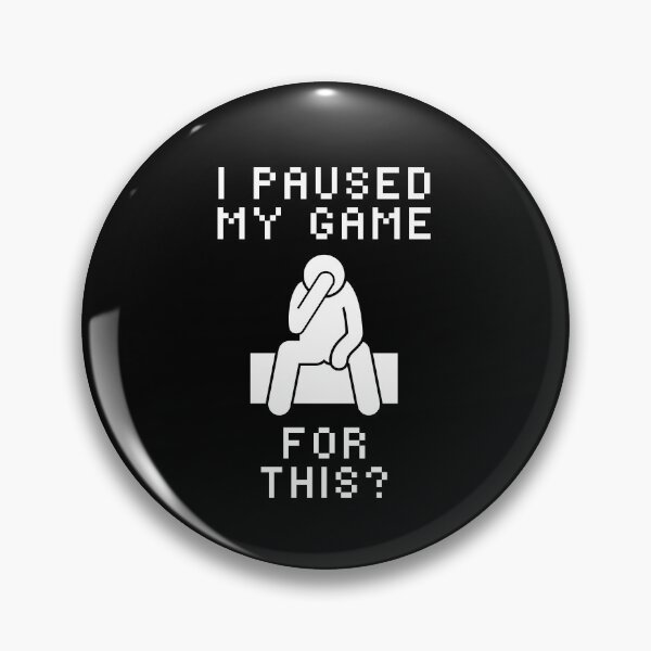 Item preview, I Paused My Game For This? - Gamer  designed and sold by DesignsOfEva.