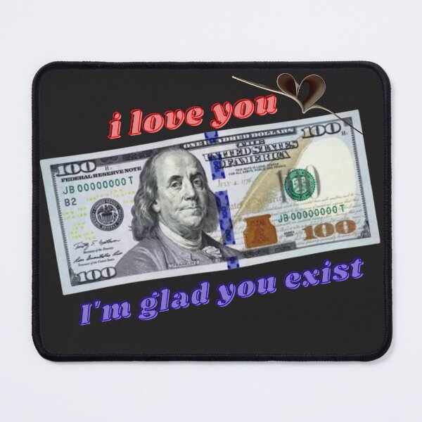 Item preview, dolars . I love you (I'm glad I exist) with dollar bill  designed and sold by swiftbinaries.