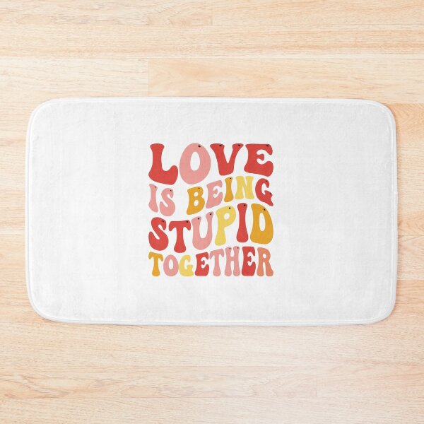 Item preview, Love is being stupid together designed and sold by Smartmano.