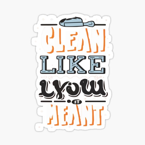 Item preview, Cool shirt for those who like cleaning- 'CLEAN LIKE YOU MEAN' designed and sold by Gadget80.
