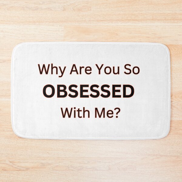 Item preview, Why Are You So Obsessed With Me?   designed and sold by BYTRINOOO.