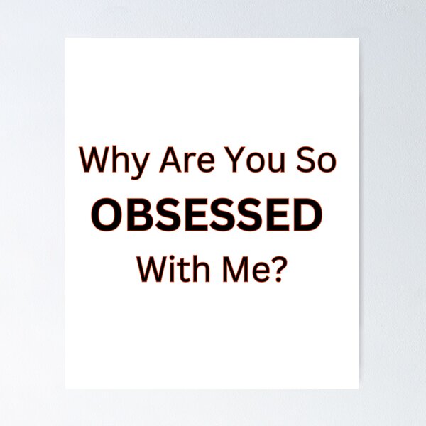 Why Are You So Obsessed With Me? Mean Girls Quote | Poster