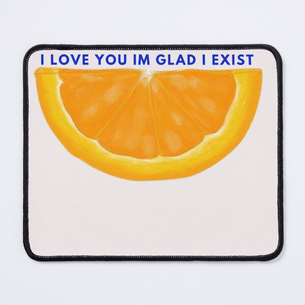 Item preview, I love you I'm glad I exist  designed and sold by swiftbinaries.
