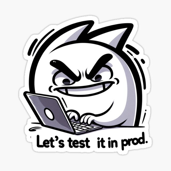 Item preview, Unique Developer Humor Sticker - ‘Let’s Test it in Prod’ designed and sold by Ajay GB.