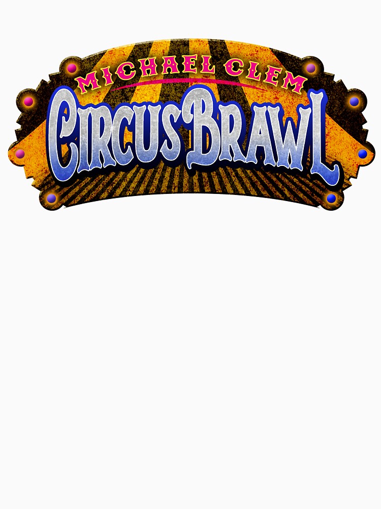 Thumbnail 7 of 7, Classic T-Shirt, CIRCUS BRAWL LOGO designed and sold by MichaelClem.