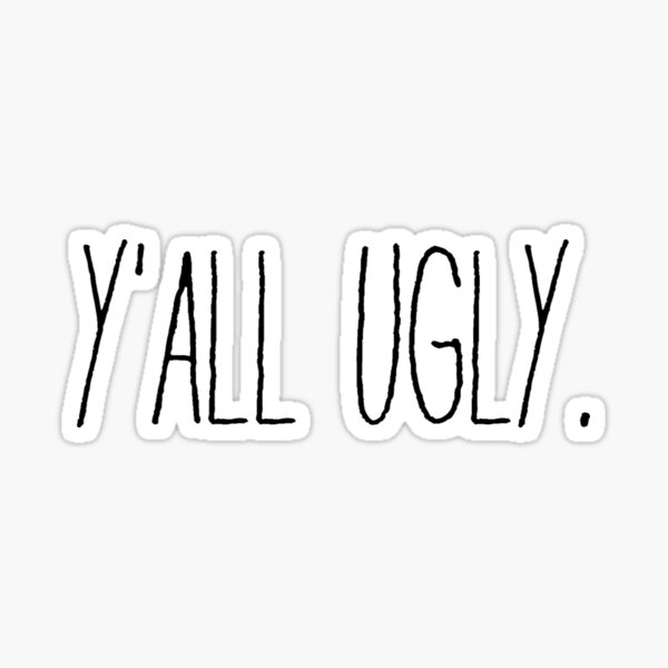 y’all ugly--black and white vine sticker Sticker