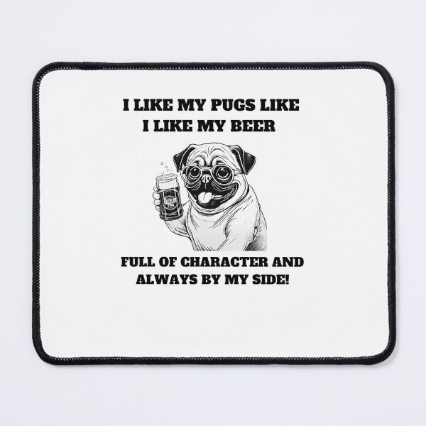 Item preview, I like my pugs like I like my beer – full of character and always by my side designed and sold by T- VIbes ⭐ ⭐ ⭐ ⭐ ⭐.