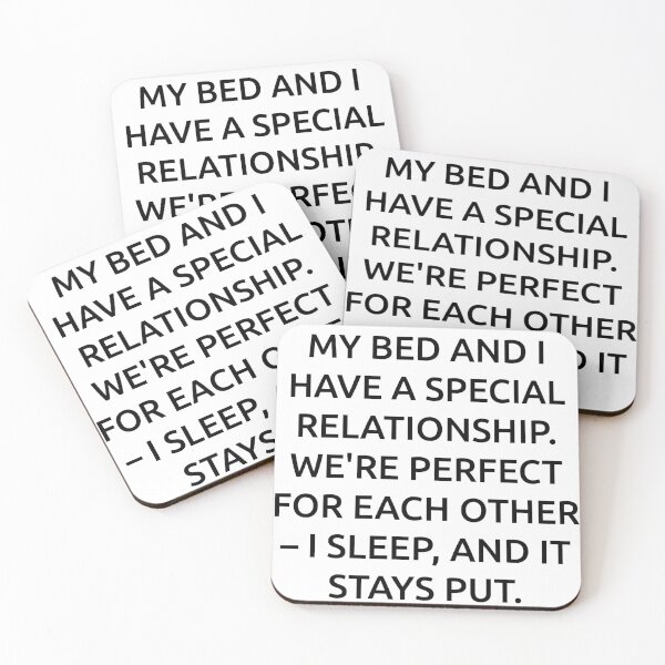 Item preview, My bed and I have a special relationship. We're perfect for each other – I sleep, and it stays put. designed and sold by IMCDT.