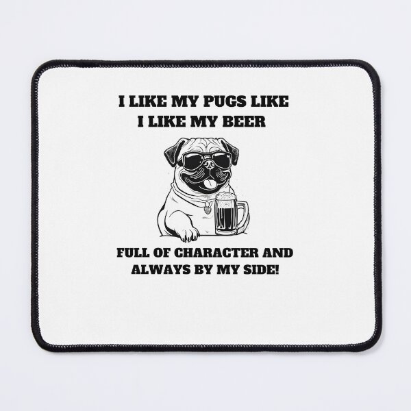 Item preview, I like my pugs like I like my beer – full of character and always by my side designed and sold by T- VIbes ⭐ ⭐ ⭐ ⭐ ⭐.