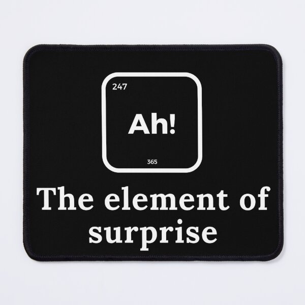 Item preview, Ah! The Element Of Surprise | Chemistry | Teacher | Funny designed and sold by ShopCoolStop.