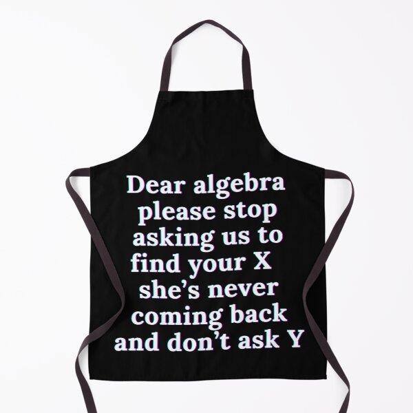 Item preview, Dear Algebra Please Stop Asking | Math | Joke | Funny designed and sold by ShopCoolStop.