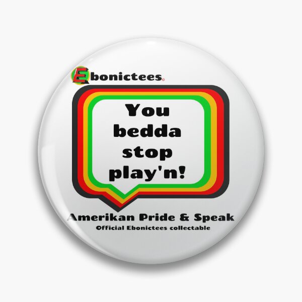 Item preview, You bedda stop play'n! Ebonictees ebonic phrase. designed and sold by Ebonictees.
