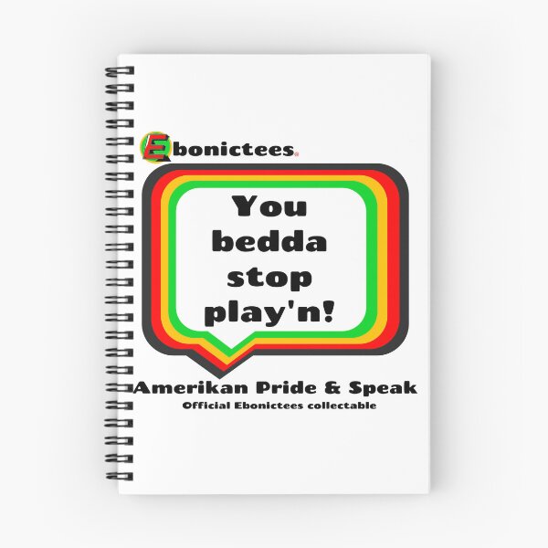 Item preview, You bedda stop play'n! Ebonictees ebonic phrase. designed and sold by Ebonictees.